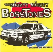 The Mighty Mighty Bosstones - Question the Answers