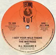 The Mistress & DJ Madame E - I Got Your Wild Thang