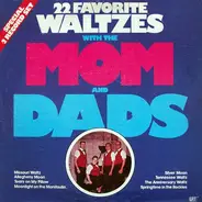 The Mom And Dads - 22 Favorite Waltzes