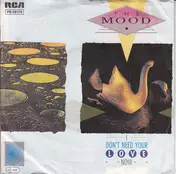 The Mood - I Don't Need Your Love Now