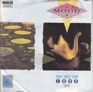 The Mood - I Don't Need Your Love Now