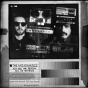 The Mojomatics - You Are The Reason For My Troubles