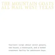 The Mountain Goats - All Hail West Texas