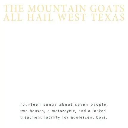 The MOUNTAIN GOATS - All Hail West Texas