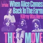 7'' - The Move - When Alice Comes Back To The Farm / Killroy Was Here