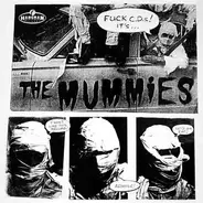 The Mummies - Fuck C.D.s!  It's... The Mummies