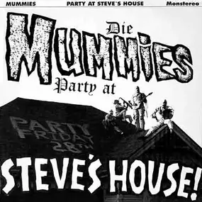 The Mummies - Party at Steve's House