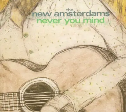 The New Amsterdams - Never You Mind