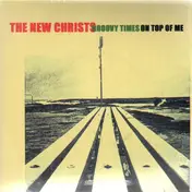 New Christs - Groovy Times / On Top Of Me