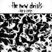 New Christs - Like A Curse