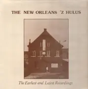 LP - The New Orleans 'Z Hulus - The Earliest And Latest Recordings - Eustachius