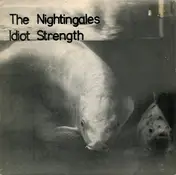 Nightingales - Idiot Strength