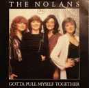 7'' - The Nolans - Gotta Pull Myself Together