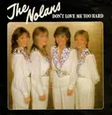 7'' - The Nolans - Don't Love Me Too Hard
