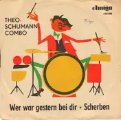 theo schumann combo - Wer War Gestern Bei Dir / Scherben