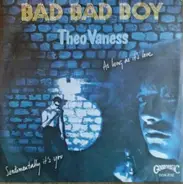 Theo Vaness - I'M Bad Bad Boy