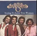 7'' - The Oak Ridge Boys - Trying To Love Two Women