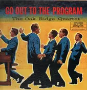 Oak Ridge Quartet - Go Out To The Program