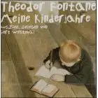 Theodor Fontane - Meine Kinderjahre. CD: Erinnerungen. Auszüge