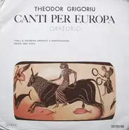 Theodor Grigoriu - Canti Per Europa (Oratorio)