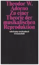 Book - Theodor W. Adorno - Zu einer Theorie der musikalischen Reproduktion: Aufzeichnungen, ein Entwurf und zwei Schemata
