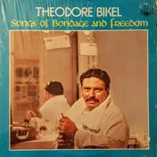 Theodore Bikel - Songs Of Bondage And Freedom