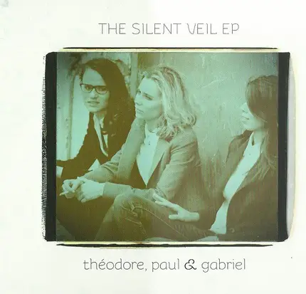 Théodore, Paul & Gabriel - The Silent Veil EP