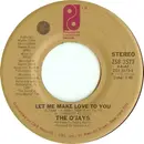 7'' - The O'Jays - Let Me Make Love To You