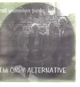 The Only Alternative - Call Yourselves Punks