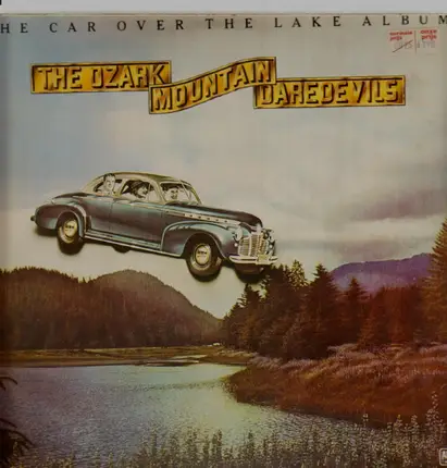 The Ozark Mountain Daredevils - The Car Over the Lake Album