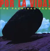The Pachinko Fake - Por La Vida!