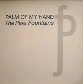 Pale Fountains - Palm Of My Hand