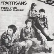The Partisans - Police Story B/W Killing Machine