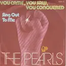 7'' - The Pearls - You Came, You Saw, You Conquered