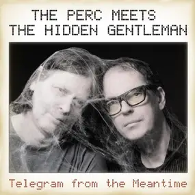 Perc Meets Hidden Gentleman - Telegram from the Meantime