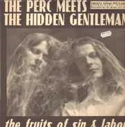 The Perc Meets The Hidden Gentleman - The Fruits Of Sin And Labor
