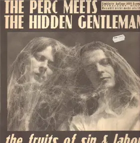 Perc Meets Hidden Gentleman - The Fruits Of Sin And Labor
