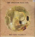 LP - The Phantom Payn Act - Bad Vibes, Anyone ??