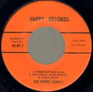 The Phipps Family - I Have But One Goal