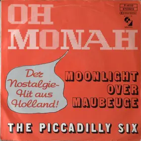 The Piccadilly Six - Oh´Monah/ Moonlight Over Maubeuge