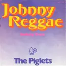 7'' - The Piglets - Johnny Reggae