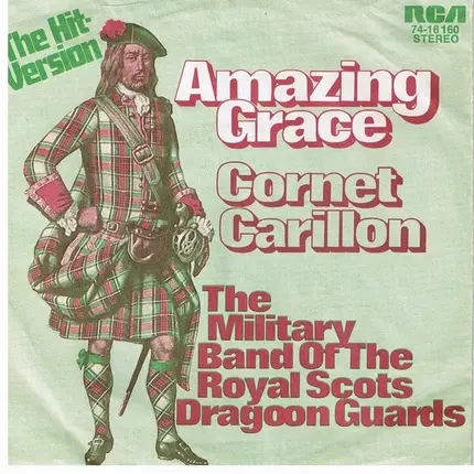 The Pipes And Drums And The Military Band Of The Royal Scots Dragoon Guards, The Royal Scots Dragoo - Amazing Grace / Cornet Carillon