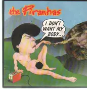 the piranhas - I Don't Want My Body