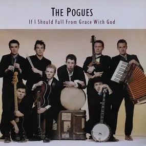 The Pogues - If I Should Fall from Grace With God