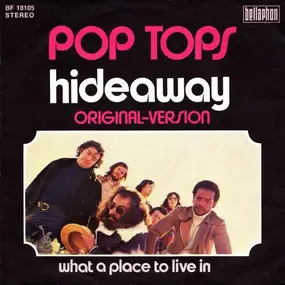 The Pop Tops - Hideaway / What A Place To Live In