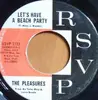 7'' - The Pleasures - Let's Have A Beach Party / Don't You Know (I Love You)