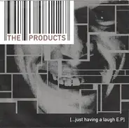 The Products - Just Having A Laugh EP