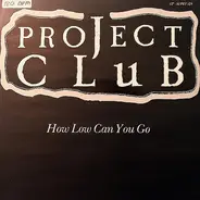 Project Club - How Low Can You Go