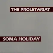 Proletariat - Soma Holiday