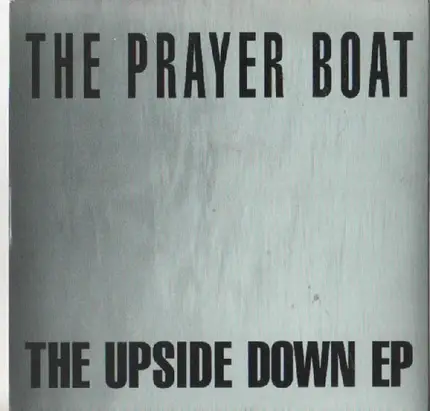 The Prayer Boat - The Upside Down EP